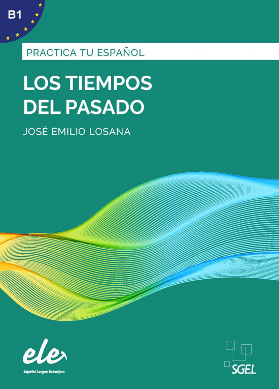 Practica tu español: Los tiempos del pasado