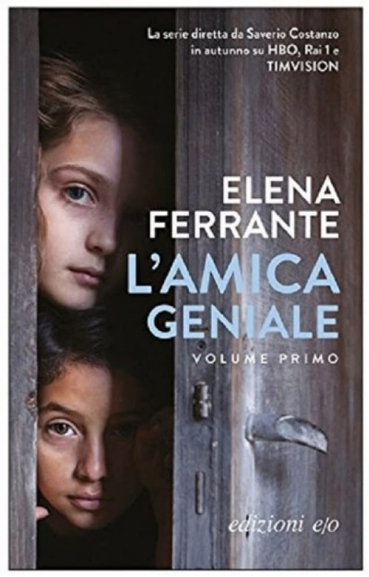 L'amica geniale. Elena Ferrante