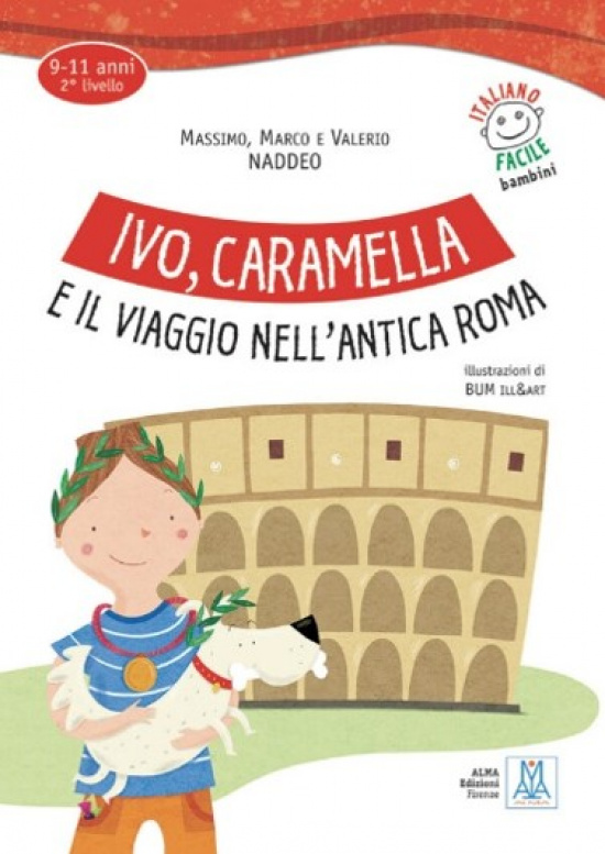 Italiano facile bambini. Ivo, Caramella e il viaggio nell’antica Roma