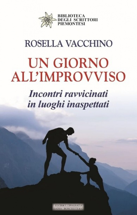 Un giorno all'improvviso. Incontri ravvicinati in luoghi inaspettati. Rosella Vacchino