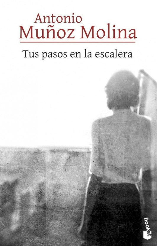 Tus pasos en la escalera. Antonio Muños Molina