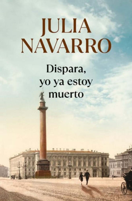 Dispara, yo ya estoy muerto. Julia Navarro