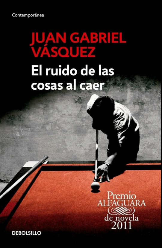 El ruido de las cosas al caer. Juan Gabriel Vásquez