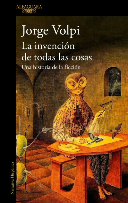 La invención de todas las cosas: una historia de la ficción. Jorge Volpi