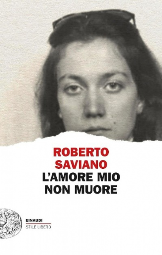 L'amore mio non muore. Roberto Saviano