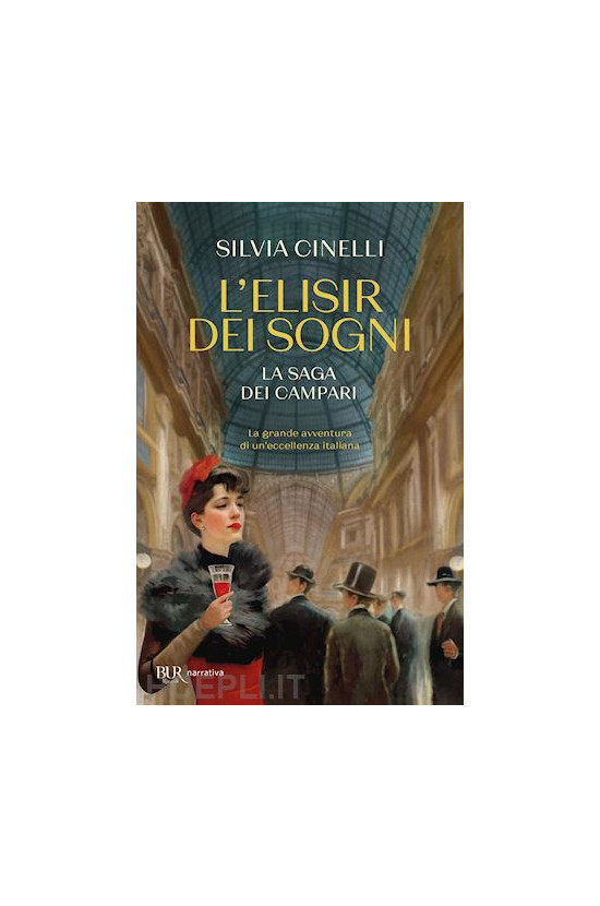 L'elisir dei sogni. La saga dei Campari. Silvia Cinelli