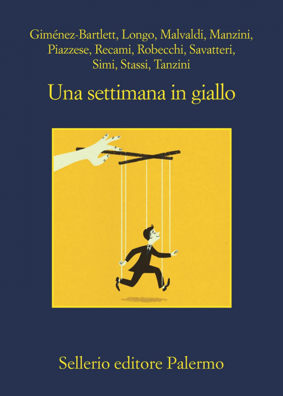 Una settimana in giallo. Giménez-Bartlett,Longo,Malvaldi,Manzini,Piazzese,Recami,Robecchi,ecc.