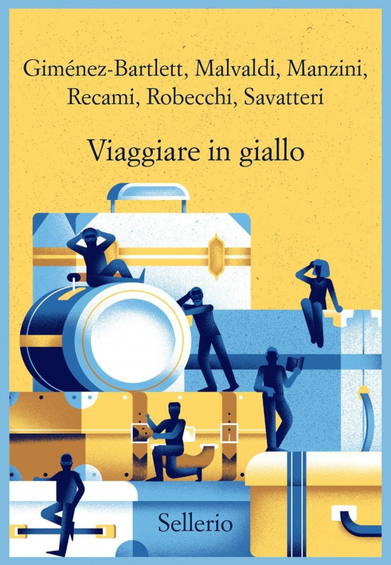 Viaggiare in giallo. Giménez-Bartlett, Malvaldi, Manzini, Recami, Robecchi, Savatteri